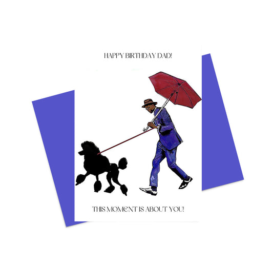 Happy Birthday Dad! This Moment Is About You!